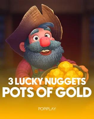 3 Lucky Nuggets Pots of Gold